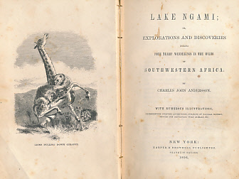 Lake Ngami; or, Explorations and Discoveries During Four Years Wanderings in the Wilds of Southwestern Africa