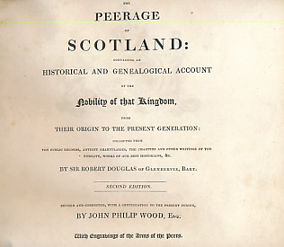 The Peerage of Scotland: Containing an Historical and Genealogical Account of the Nobility of that Kingdom, from their Origin to the Present Generation. 2 Volume set