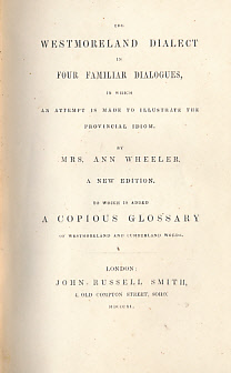 WHEELER, MISS ANNE - The Westmoreland Dialect in Four Familiar Dailogues in Which an Attempt Is Made to Illustrate the Provincial Idiom