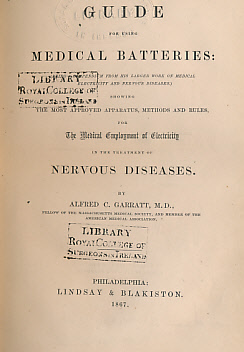 Guide for Using Medical Batteries: [Being A Compendium From His Larger Work on Medical Electricity and Nervous Diseases.] Showing the Most Approved Apparatus, Methods and Rules for the Medical Employment of Electricity in the Treatment of Nervous Diseases