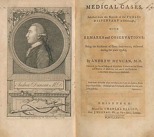 Medical Cases, Selected from the Records of the Public Dispensary at Edinburgh; with Remarks and Observations; Being the Substance of Case-Lectures, Delivered During the Years 1776-7