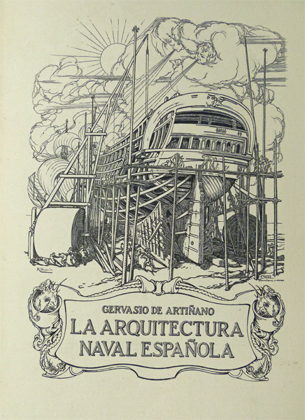 La Arquitectura Naval Española [En Madera] Bosquejo de Sus Condiciones y Rasgos de su Evolución. Signed limited edition.