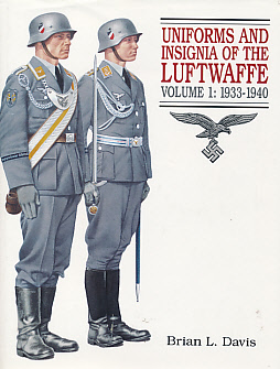Uniforms and Insignia of the Luftwaffe. Volume I. 1933-1940.