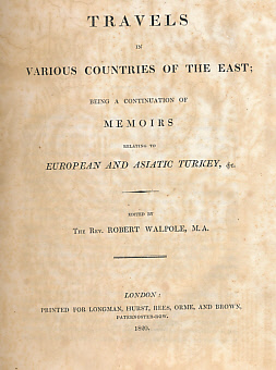 Travels in Various Countries of the East; Being a Continuation of Memoirs Relating to European and Asiatic Turkey, &c.