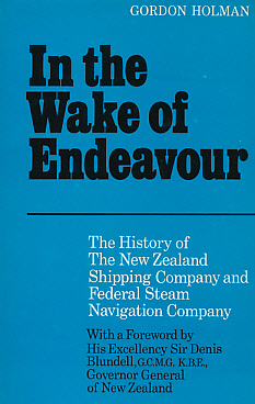 In the Wake of the Endeavour. The History of The New Zealand Shipping Company and Federal Steam Navigation Company