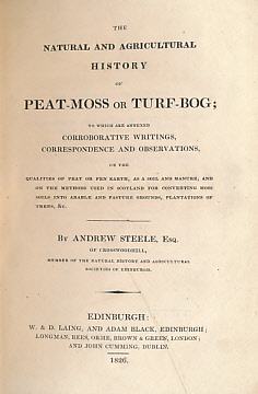 The Natural and Agricultural History of Peat-Moss or Turf-Bog; To Which are Annexed Corroborative Writings, Correspondence and Observations, on the Qualities of Peat or Fen Earth, as a Soil and Manure.... Inscribed copy.