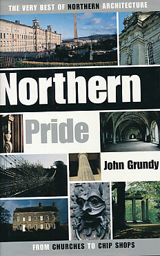 Northern Pride. The Very Best of Northern Architecture from Churches to Chip Shops.