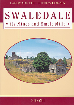 Swaledale: Its Mines and Smelt Mills