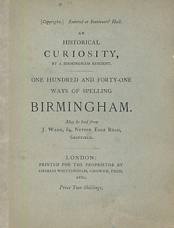 An Historical Curiosity, By A Birmingham Resident. One Hundred and Forty-One Ways of Spelling Birmingham.
