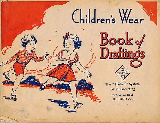 Children's Wear Book of Draftings. The "Haslam" System of Dresscutting.