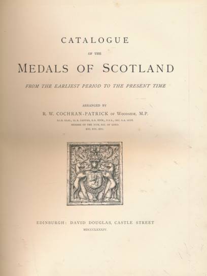 Catalogue of the Medals of Scotland From the Earliest Period to the Present Time. Limited Edition