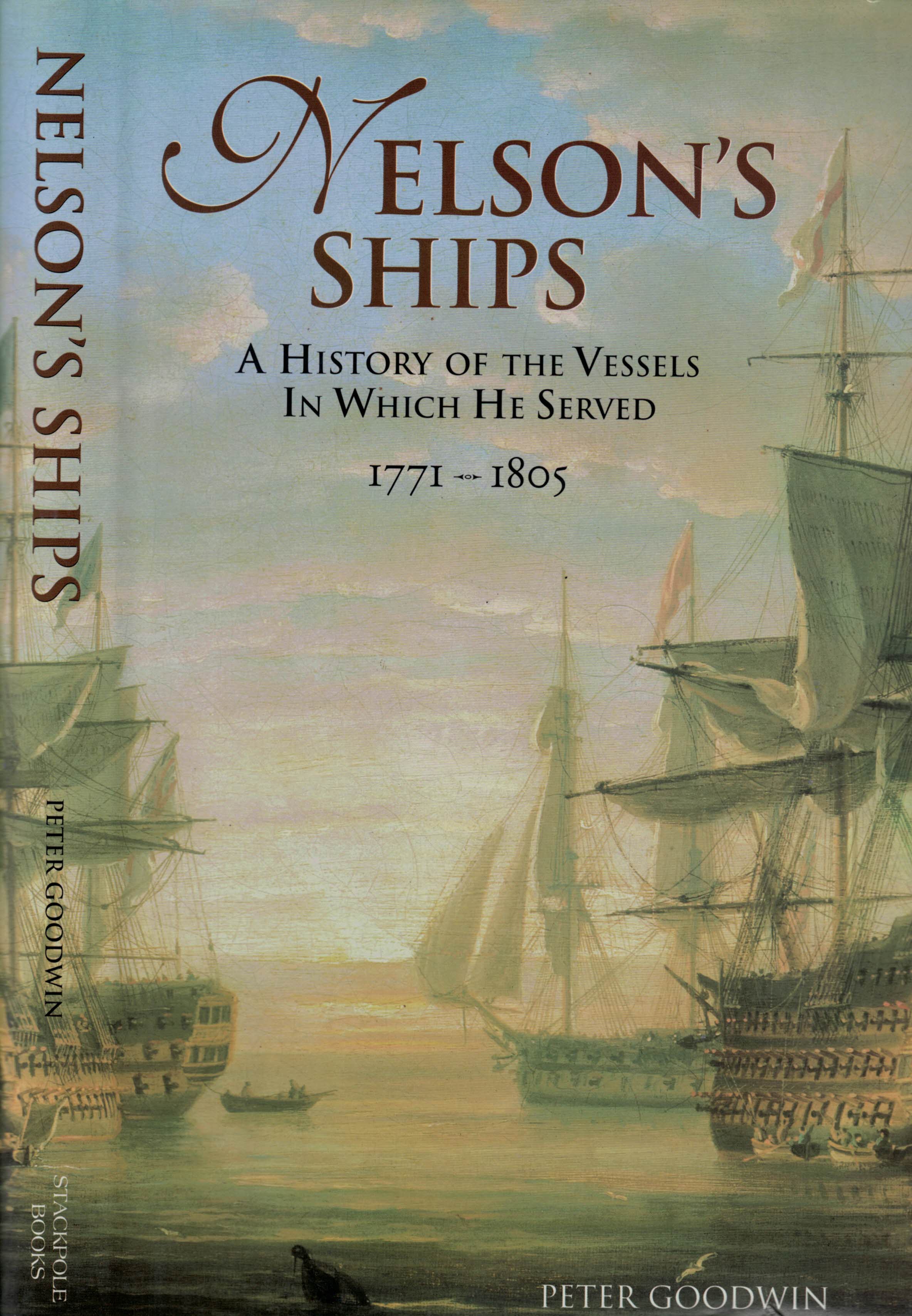 Nelson's Ships. A History of the Vessels in Which He Served. 1771-1805.