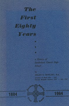 The First Eighty Years. A History of Sunderland Church High School 1884-1964