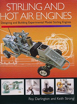Stirling and Hot Air Engines. Designing and Building Experimental Model Stirling Engines.
