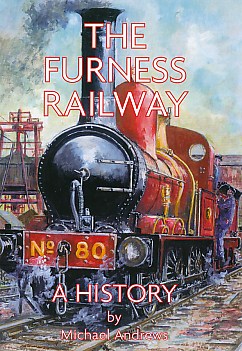 The Furness Railway. A History.