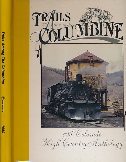 Trails Among the Columbine. A Colorado High Country Anthology. 1990.