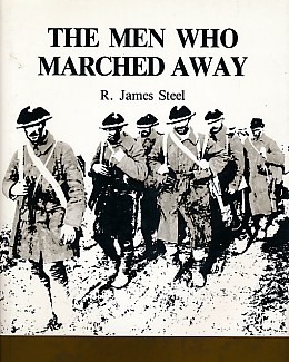 The Men Who Marched Away. Canada's Infantry in World War I. 1914-1918