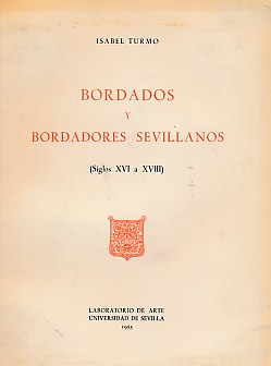 Bordados y Bordadores Sevillanos [Siglos XVI a XVIII]