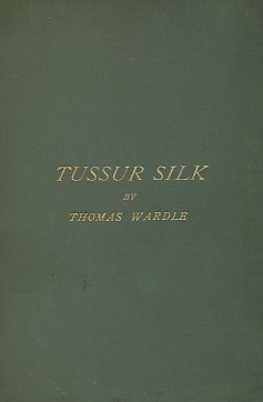 On the History and Growing Utilisations of Tussur Silk. A Paper Read at The Society of Arts on May 14th, 1891