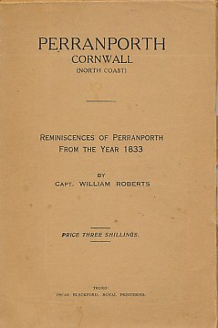 Perranporth, Cornwall [North Coast]. Reminiscences of Perranporth from the Year 1833. Its Former Industries: Mines, Fisheries; Names, Personal and General Characteristics.