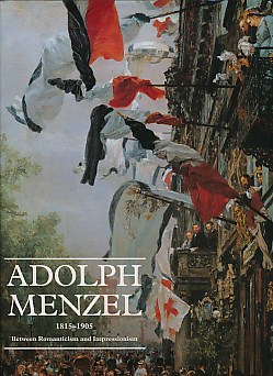 Adolph Menzel 1815-1905. Between Romanticism and Impressionism