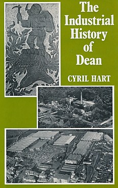 The Industrial History of Dean. With An Introduction to its Industrial Archaeology
