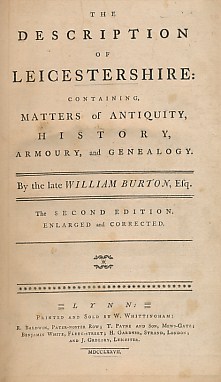 The Description of Leicestershire: Containing, Matters of Antiquity, History, Armoury, and Genealogy