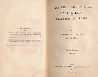 Shooting Adventures Cannine Lore and Sea-Fishing Trips. Volume II [of II]