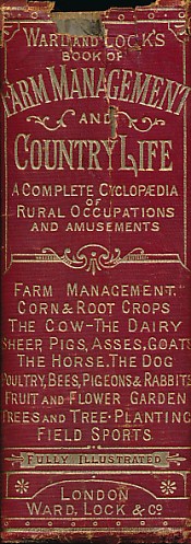 Ward & Lock's Book of Farm Management and Country Life. A Complete Enclopaedia of Rural Occupations