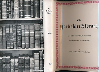 The Yorkshire Library. A Bibliographical Account Relating to the County of York