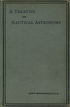 A Treatise on Nautical Astronomy for the Use of Students