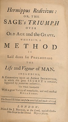 Hermippus Redivivus: or, The Sage's Triumph Over Old Age and the Grave. Wherein a Method is Laid Down for Prolonging the Life and Vigour of Man...