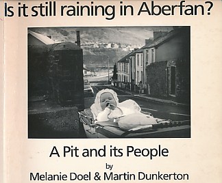 Is it Still Raining in Aberfan? A Pit and its People.