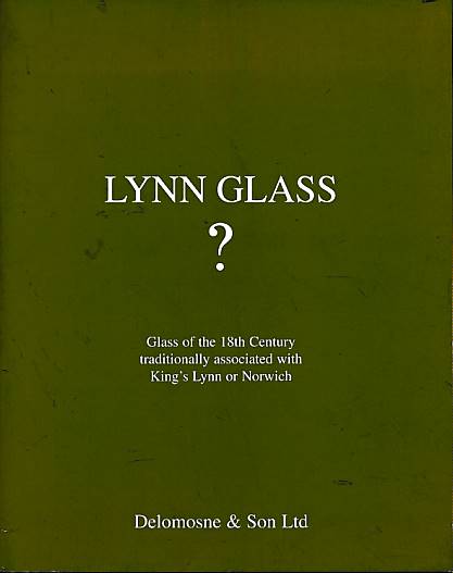 Lynn Glass? Glass of the 18th Century Traditionally Associated with King's Lynn or Norwich.