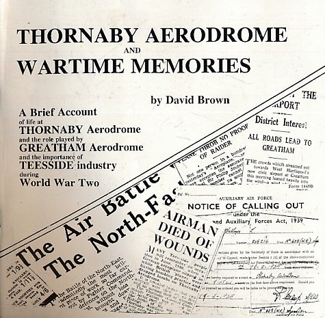 Thornaby Aerodrome and Wartime Memories. Signed copy.