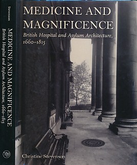 Medicine and Magnificence. British Hospital and Asylum Architecture 1660-1815