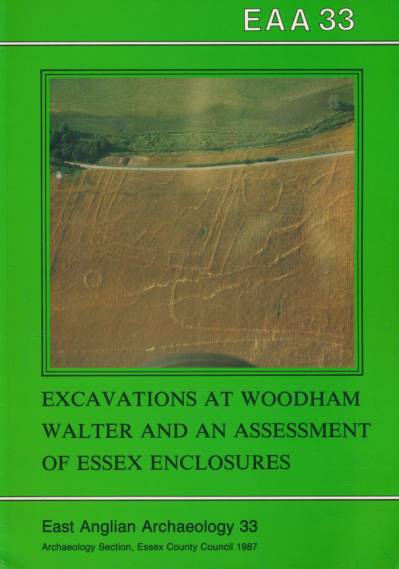 Excavations of a Cropmark Enclosure Complex at Woodham Walter, Essex, 1976 and an Assessment of Excavated Enclosures in Essex Together with a Selection of Cropmark Sites. East Anglian Archaeology Report No. 33.
