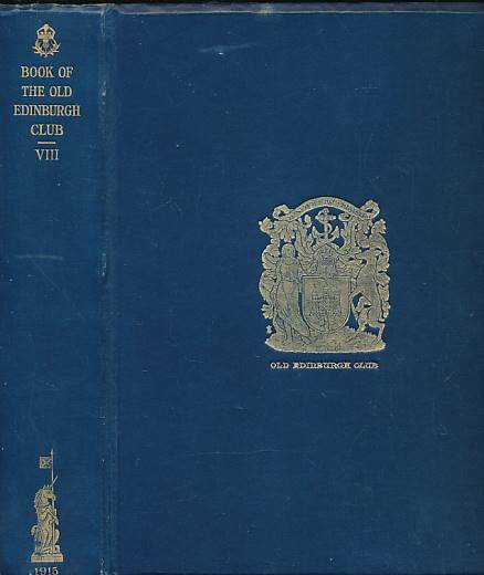 The Book of the Old Edinburgh Club. Volume VIII. 1915.