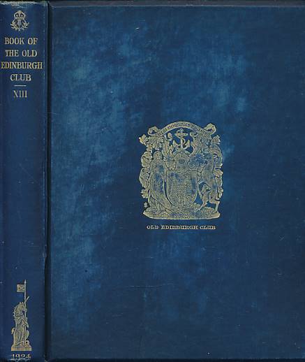 The Book of the Old Edinburgh Club. Volume XIII. 1924.