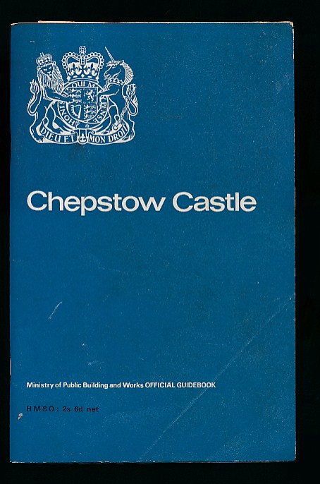 Chepstow Castle, Monmouthshire. Official Guidebook.