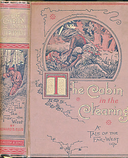 The Cabin in the Clearing. A Tale of the Far West.