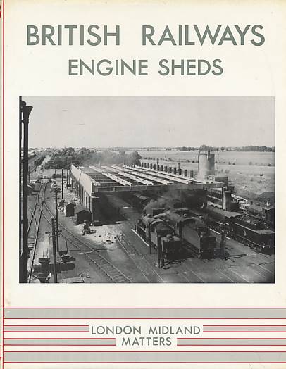 British Railways Engine Sheds. Volume Three. London Midland Matters.