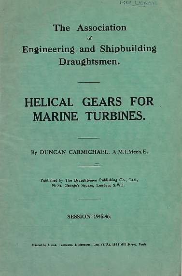 Helical Gears for Marine Turbines. The Association of Engineering and Shipbuilding Draughtsmen.