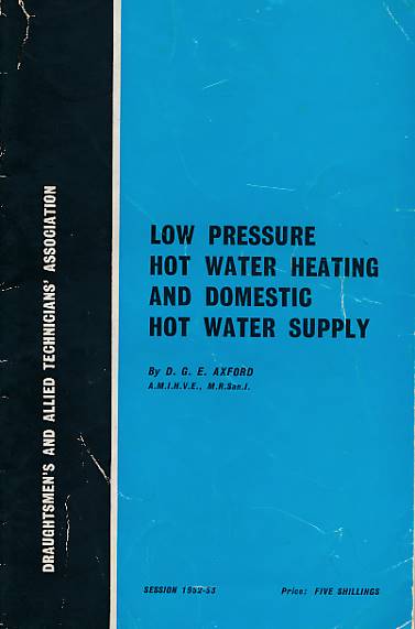 Low Pressure Hot Water Heating and Domestic Hot Water Supply: Draughtsmen's & Allied Technicians' Association.