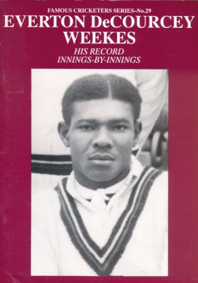 Everton DeCourcey Weekes. His Record Innings-by-Innings. Famous Cricketer Series No. 29.