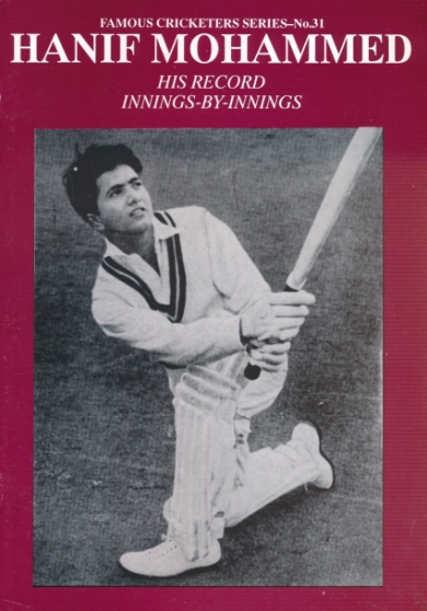 Hanif Mohammed. His Record Innings-by-Innings. Famous Cricketer Series No. 31.