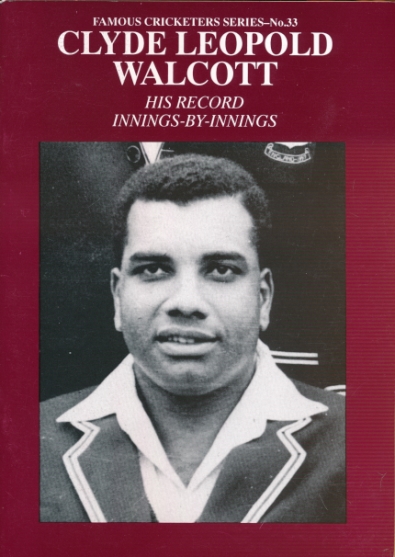 Clyde Leopold Walcott. His Record Innings-by-Innings. Famous Cricketer Series No. 33.