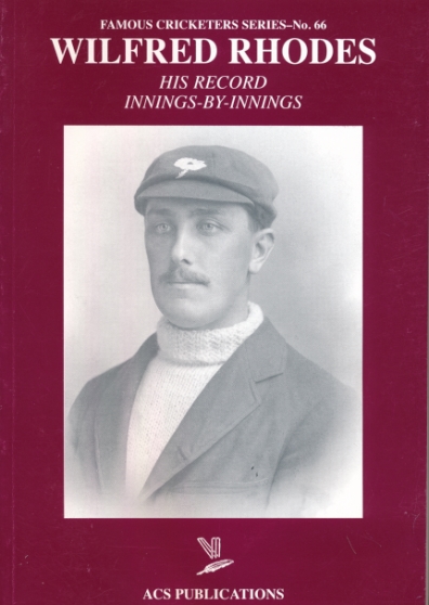 Wilfred Rhodes. His Record Innings-by-Innings. Famous Cricketer Series No. 66.
