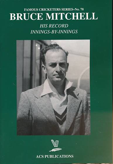 Bruce Mitchell. His Record Innings-by-Innings. Famous Cricketer Series No. 78.
