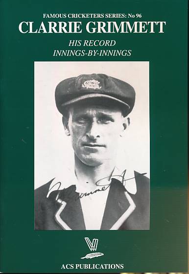 Clarrie Grimmett. His Record Innings-by-Innings. Famous Cricketer Series No. 96.